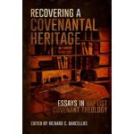 Recovering a Covenantal Heritage: Essays in Baptist Covenant Theology – Hledejceny.cz