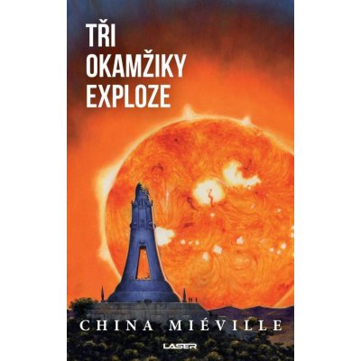 Miéville China: Tři okamžiky exploze – Zbozi.Blesk.cz