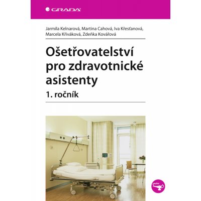 Ošetřovatelství pro zdravotnické asistenty - 1. ročník - Kelnarová Jarmila, Cahová Martina, Křesťanová Iva, Křiváková Marcela, Kovářová Zdeňka – Zboží Mobilmania