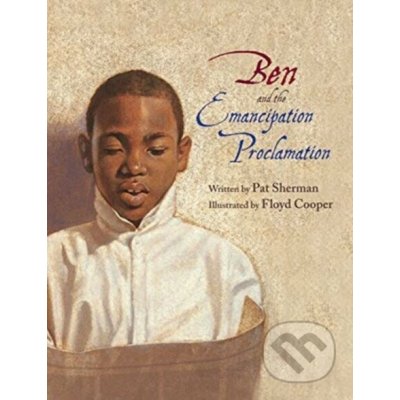 BEN AND THE EMANCIPATION PROCLAMATI - SHERMAN PAT – Hledejceny.cz