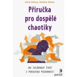 Příručka pro dospělé chaotiky - Jak zvládnout život s poruchou pozornosti - Judith Kolberg – Sleviste.cz