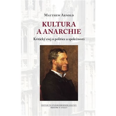Kultura a anarchie - Matthew Arnold – Hledejceny.cz