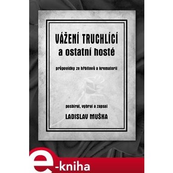 Vážení truchlící a ostatní hosté