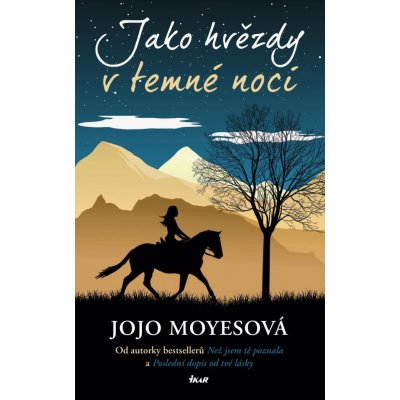 Jako hvězdy v temné noci - Moyesová Jojo – Hledejceny.cz