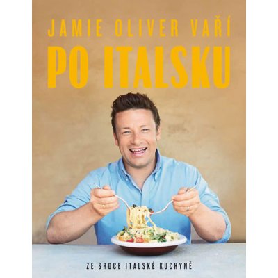 Jamie Oliver vaří po italsku - Ze srdce italské kuchyně - Jamie Oliver