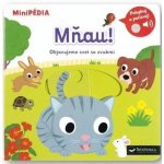 MiniPÉDIA Mňau! Objavujeme svet so zvukmi - Nathalie Choux – Hledejceny.cz