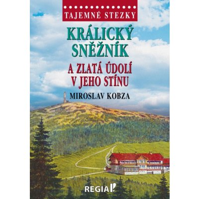 Tajemné stezky - Králický Sněžník a zlatá údolí v jeho stínu – Zbozi.Blesk.cz