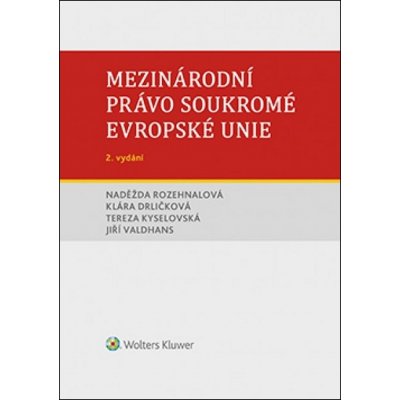 Mezinárodní právo soukromé Evropské unie - Rozehnalová Naděžda, Kyselovská Tereza, Valdhans Jiří, Drličková Klára – Hledejceny.cz