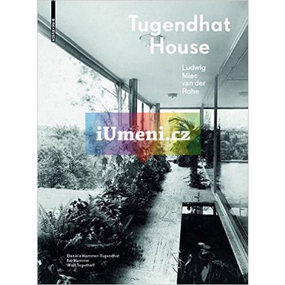 Tugendhat House. Ludwig Mies Van Der Rohe | Daniela Hammer-Tugendhat, Ivo Hammer, Wolf Tegethoff – Zboží Mobilmania