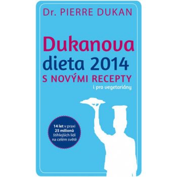 Dukanova dieta 2014 s novými recepty i pro vegetariány Pierre Dukan