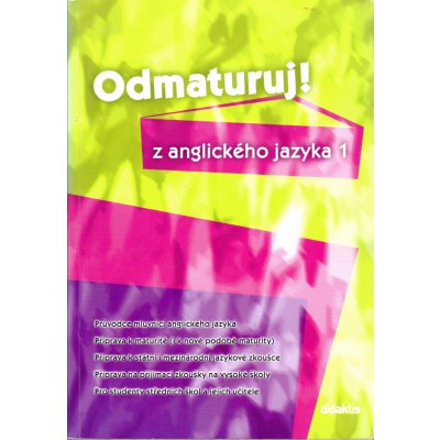 Odmaturuj! z anglického jazyka 1 - Průvodce mluvnicí ang.jazyka, příprava k maturitě, k státní i mezinárodní jazyk. - Juraj Belán – Hledejceny.cz