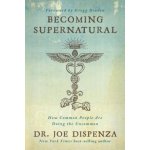 Becoming Supernatural: How Common People Are Doing the Uncommon – Hledejceny.cz