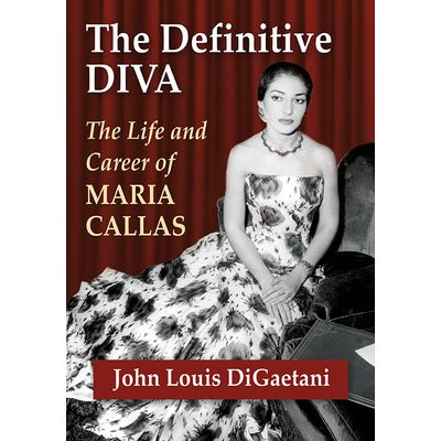 Definitive Diva: The Life and Career of Maria Callas Digaetani John L.Paperback – Hledejceny.cz