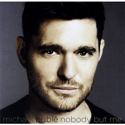 Bublé Michael - Nobody But Me CD – Hledejceny.cz