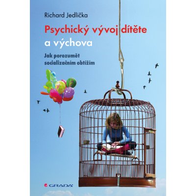 Psychický vývoj dítěte a výchova - Jedlička Richard – Hledejceny.cz