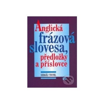 Anglická frázová slovesa, předložky a příslovce - Sergěj Tryml