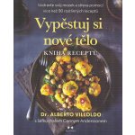 Vypěstuj si nové tělo - Kniha receptů – Hledejceny.cz