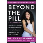Beyond the Pill : A 30-Day Program to Balance Your Hormones, Reclaim Your Body, and Reverse the Dangerous Side Effects of the Birth Control Pill Harper Collins UK – Hledejceny.cz