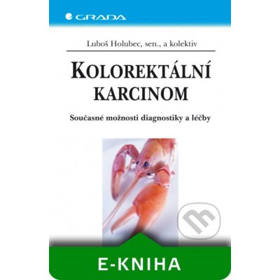 Kolorektální karcinom - Holubec Luboš, kolektiv – Hledejceny.cz