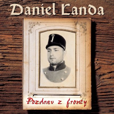 Landa Daniel - Pozdrav z fronty CD – Zboží Mobilmania