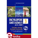 Encyklopedie soběstačnosti pro 21. století 3.díl. Energie, stavby, řemesla, komunity - Domácnost, dům, doplňkové činnosti na farmě, lidská společenství - kol. – Sleviste.cz