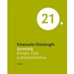 Autodafé Evropa. Židé a antisemitismus Emanuele Ottolenghi – Hledejceny.cz