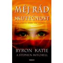 Byron Katie, Mitchell Stephen - Měj rád skutečnost -- Čtyři otázky, které vám změní život