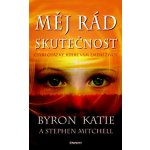 Byron Katie, Mitchell Stephen - Měj rád skutečnost -- Čtyři otázky, které vám změní život – Sleviste.cz