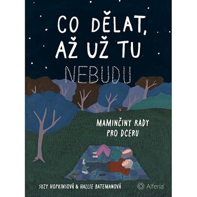 Co dělat, až už tu nebudu: Maminčiny rady pro dceru – Zboží Dáma