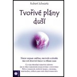 Tvořivé plány duší - Schwartz Robert – Hledejceny.cz