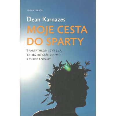 Moje cesta do Sparty - Dean Karnazes – Zboží Mobilmania