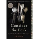 Consider the Fork: A History of How We Cook and Eat – Hledejceny.cz