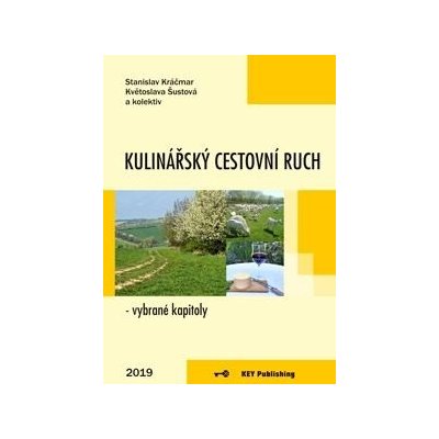 Kulinářský cestovní ruch vybrané kapitoly - Kráčmar Stanislav Šustová Květoslava a kolektiv – Hledejceny.cz