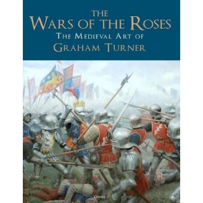 The Wars of the Roses: The Medieval Art of Graham Turner – Zboží Mobilmania