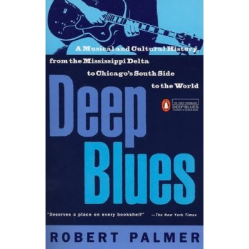 Deep Blues R. Palmer A Musical and Cultural Hist