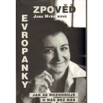 Zpověď Evropanky aneb Jak se rozhoduje o nás bez nás - Hybášková Jana – Hledejceny.cz