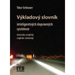 Výkladový slovník inteligentných dopravných systémov, slovensko-anglický, anglicko-slovenský - Tibor Schlosser – Hledejceny.cz