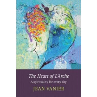 The Heart of L Arche J. Vanier od 325 K Heureka.cz