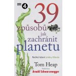 39 způsobů, jak zachránit planetu - Heap Tom – Hledejceny.cz