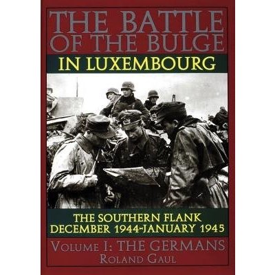 The Battle of the Bulge in Luxembourg - R. Gaul – Hledejceny.cz