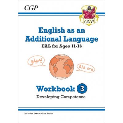 English as an Additional Language (EAL) for Ages 11-16 - Workbook 3 (Developing Competence) - CGP Books – Hledejceny.cz