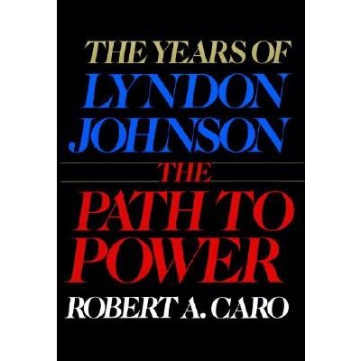 The Path to Power: The Years of Lyndon Johnson I Caro Robert A.Pevná vazba – Zbozi.Blesk.cz