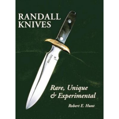 Randall Knives: Rare, Unique, & Experimental Hunt Robert E.Paperback