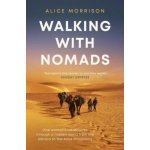 Walking with Nomads - One Womans Adventures Through a Hidden World from the Sahara to the Atlas Mountains (Morrison Alice)(Paperback / softback) – Zbozi.Blesk.cz