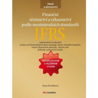 Dvořáková Dana - Finanční účetnictví a výkaznictví podle mezinárodních standardů IFRS – Hledejceny.cz