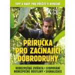 Příručka pro začínající dobrodruhy 2: Nebezpečná zvířata, nebezpečné rostliny, stopování, signalizace - Edward Michael Grylls – Zbozi.Blesk.cz