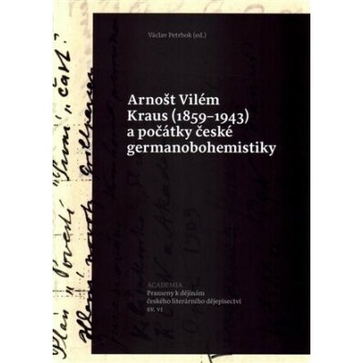 Arnošt Vilém Kraus (1859-1943) a počátky české germanobohemistiky – Hledejceny.cz