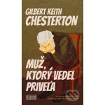 Muž, ktorý vedel priveľa - Gilbert Keith Chesterton – Hledejceny.cz