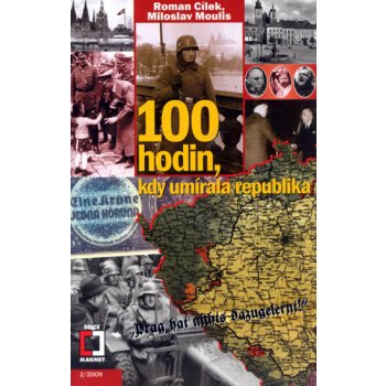 100 hodin, kdy umírala republika Cílek Roman, Moulis Miloslav