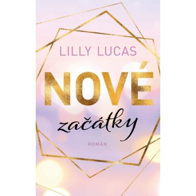 Nové začátky - Lilly Lucas – Hledejceny.cz